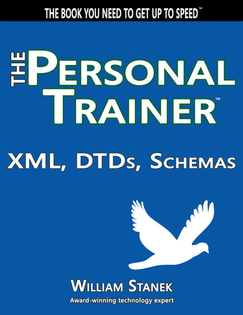 XML, DTDs, Schemas: The Personal Trainer, William Stanek
