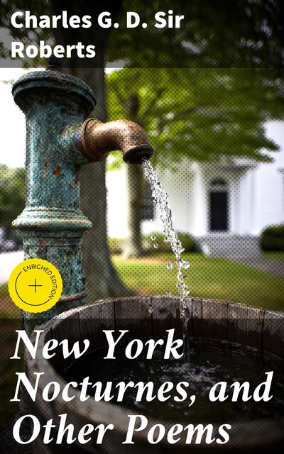 New York Nocturnes, and Other Poems, Charles G.D. Sir Roberts