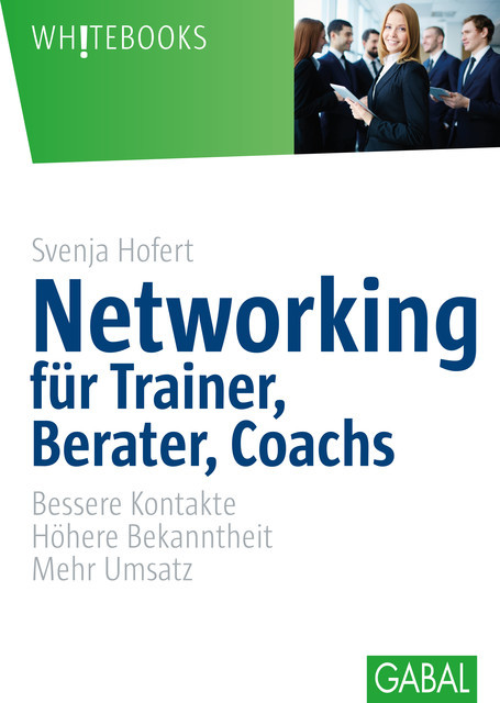 Networking für Trainer, Berater, Coachs, Svenja Hofert