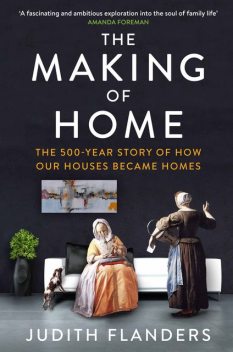 The Making of Home, Judith Flanders