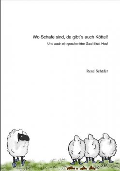 Wo Schafe sind, da gibt´s auch Köttel, René Schäfer