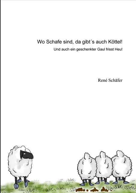 Wo Schafe sind, da gibt´s auch Köttel, René Schäfer