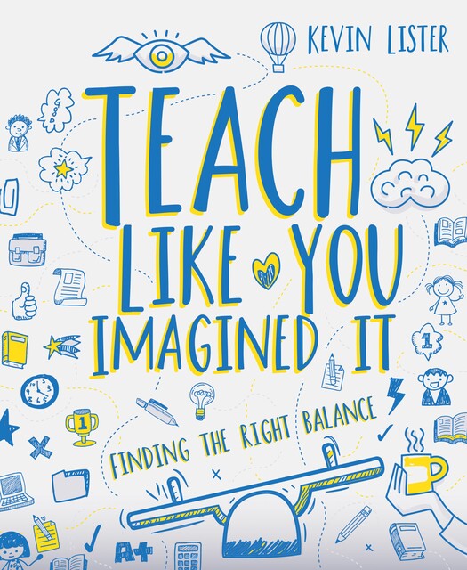 Teach Like You Imagined It, Kevin Lister