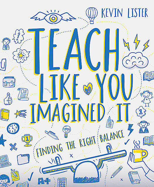 Teach Like You Imagined It, Kevin Lister