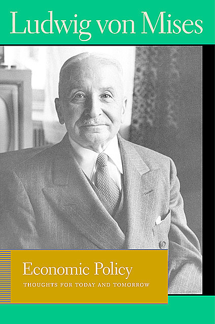 Economic Policy, Ludwig Von Mises