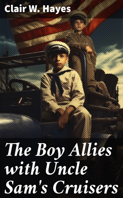 The Boy Allies with Uncle Sam's Cruisers, Clair W.Hayes