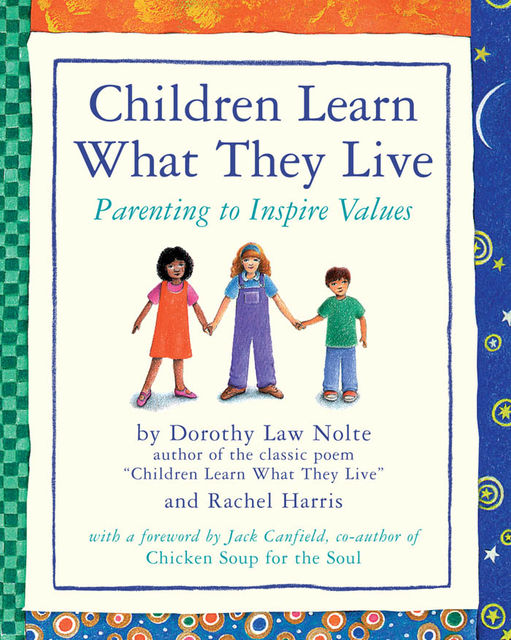 Children Learn What They Live, Dorothy Law Nolte, Rachel Harris