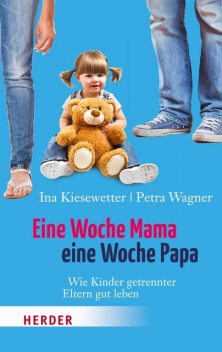 Eine Woche Mama, eine Woche Papa, Petra Wagner, Ina Kiesewetter