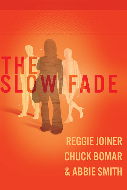 The Slow Fade, Reggie Joiner, Abbie Smith, Chuck Bomar