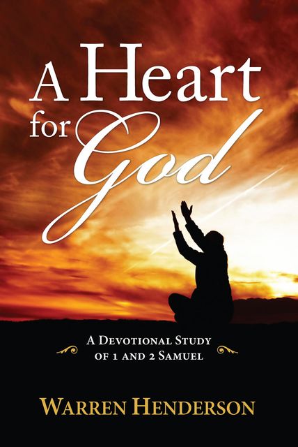 A Heart for God – A Devotional Study of 1 and 2 Samuel, Warren Henderson