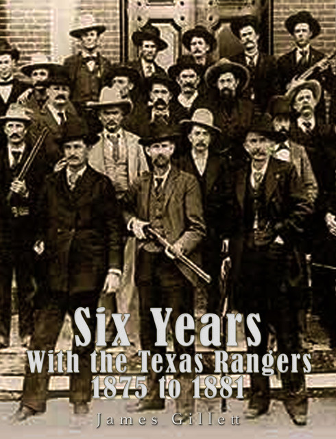 Six Years with the Texas Rangers (1875–1881), Sgt.James Gillett