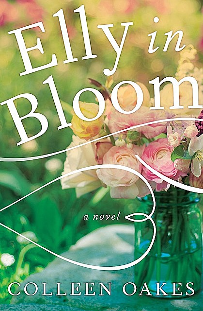 Elly in Bloom, Colleen Oakes