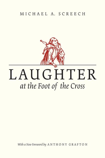 Laughter at the Foot of the Cross, Michael A. Screech