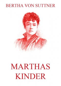 Marthas Kinder, Bertha von Suttner