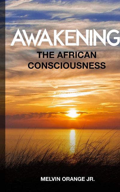 Awakening The African Consciousness, Melvin Orange