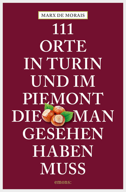 111 Orte in Turin und im Piemont, die man gesehen haben muss, Marx de Morais