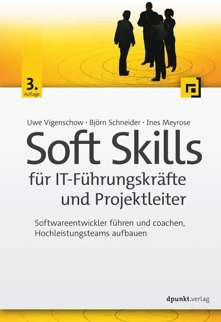 Soft Skills für IT-Führungskräfte und Projektleiter, Björn Schneider, Uwe Vigenschow, Ines Meyrose
