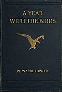 A Year with the Birds Third Edition, Enlarged, W.Warde Fowler