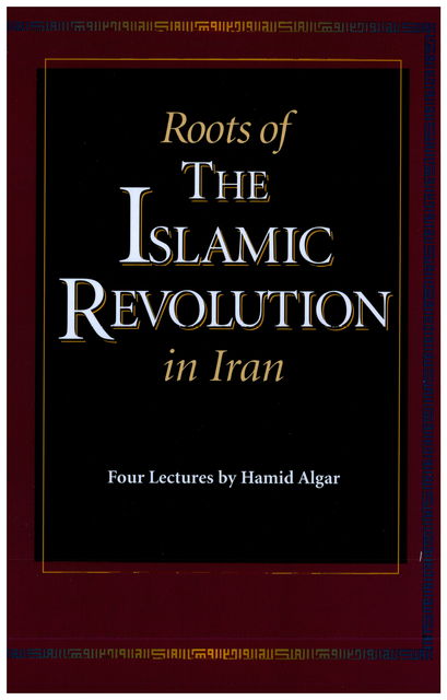 Roots of the Islamic Revolution in Iran, Hamid Algar