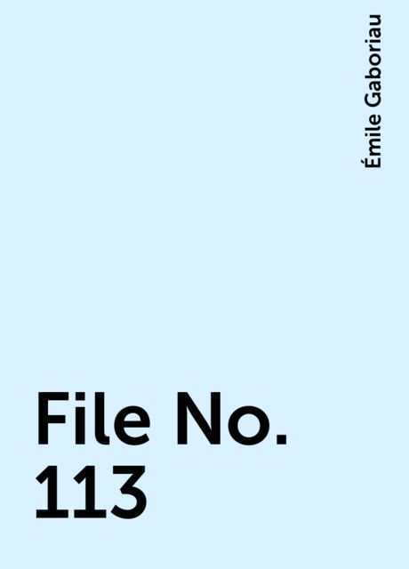 File No. 113, Émile Gaboriau