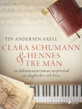 Clara Schumann och hennes tre män, Tin Andersén Axell