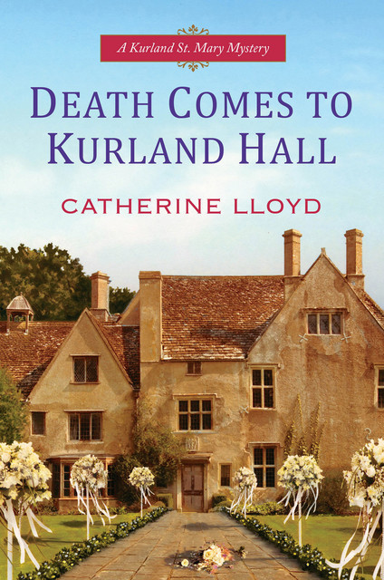 Death Comes to Kurland Hall, Catherine Lloyd