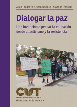 Dialogar la paz, Rubén Martín Martín, Camilo Vicente Ovalle, Miguel Pérez, Alejandra Maritza Cartagena Lópe, David Daniel Romero Robles, Denisse Ayala Hernández, Fortino Domínguez Rueda, Jorge Ignacio Rosas, Jorge Ramírez Plascencia, María de Jesús Patricio Martínez