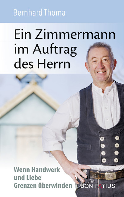 Ein Zimmermann im Auftrag des Herrn, Bernhard Thoma