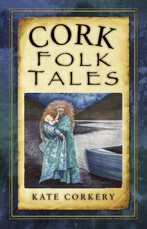 Cork Folk Tales, Kate Corkery