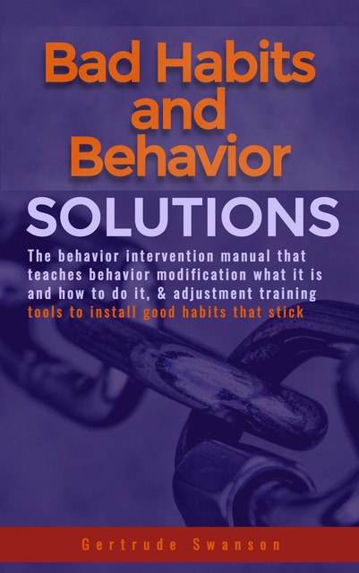 Bad Habits And Behavior Solutions, Gertrude Swanson