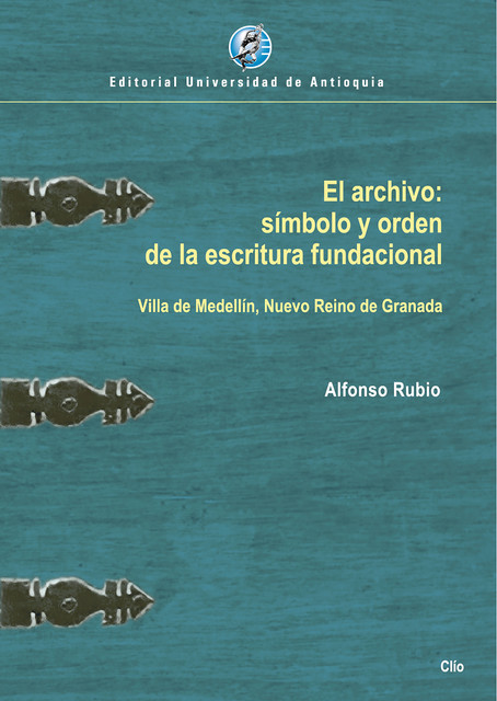 El archivo: símbolo y orden de la escritura fundacional, Alfonso Rubio