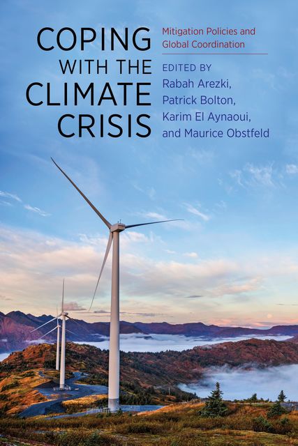 Coping with the Climate Crisis, Rabah Arezki, El Aynaoui, Karim, Maurice Obstfeld, Patrick Bolton
