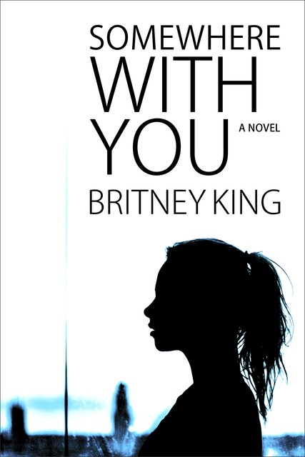 Somewhere With You, Britney King