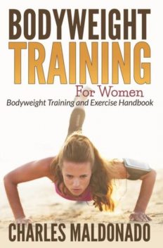 Bodyweight Training For Women, Charles Maldonado