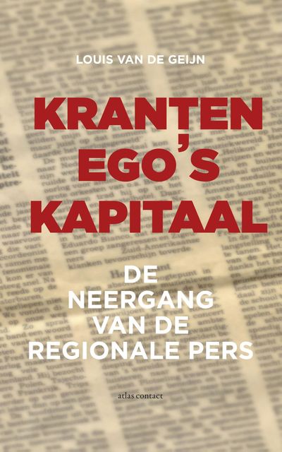 Kranten, ego's, kapitaal, Louis van de Geijn