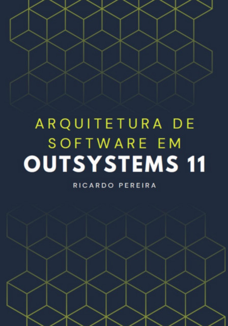 Arquitetura De Software Em Outsystems 11, Ricardo Pereira