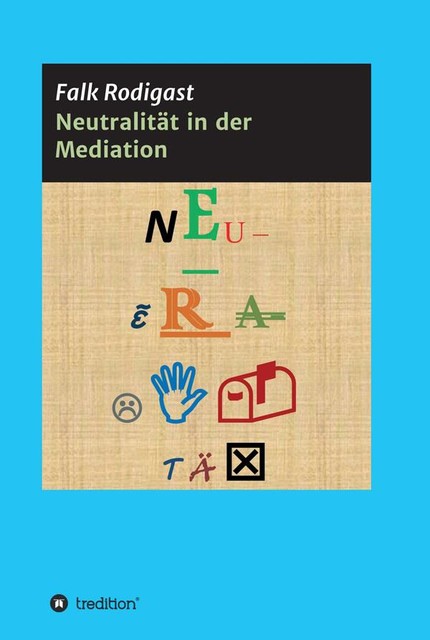Neutralität in der Mediation, Falk Rodigast