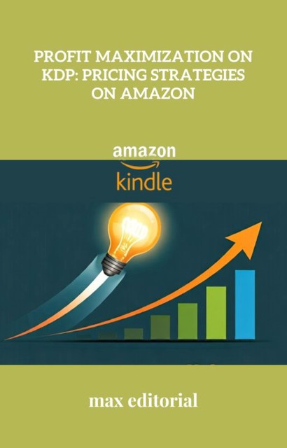 Profit Maximization on KDP: Pricing Strategies on Amazon, Max Editorial