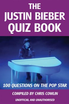 Justin Bieber Quiz Book, Chris Cowlin