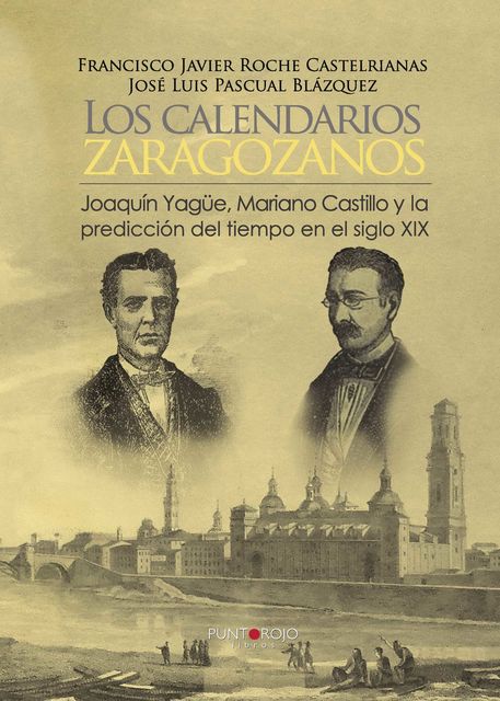 Los calendarios zaragozanos, Joaquín Yagüe, Mariano Castillo y la predicción del tiempo XIX, Francisco Javier Roche Castelrianas