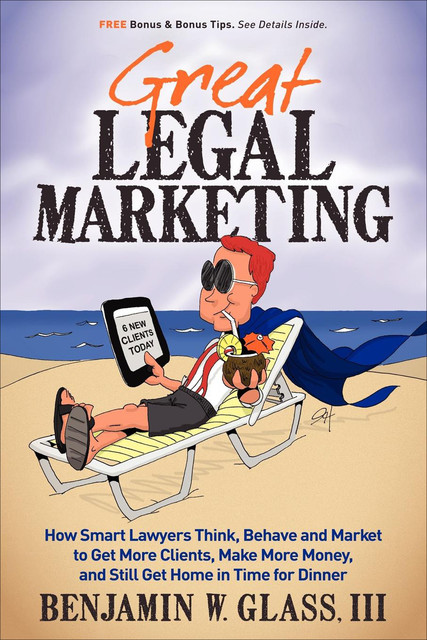 Great Legal Marketing, Benjamin W. Glass