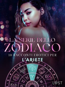 La serie dello Zodiaco: 10 racconti erotici per l’Ariete, Julie Jones, Marguerite Nousville, Vanessa Salt, Alexandra Södergran, Nicole Löv, Chrystelle Leroy, Saga Stigsdotter, Malva B., Amanda Backman, SheWolf, Catrina Curant, Victoria Październy