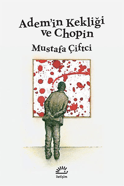 Ademin Kekliği ve Chopin, Mustafa Çiftci