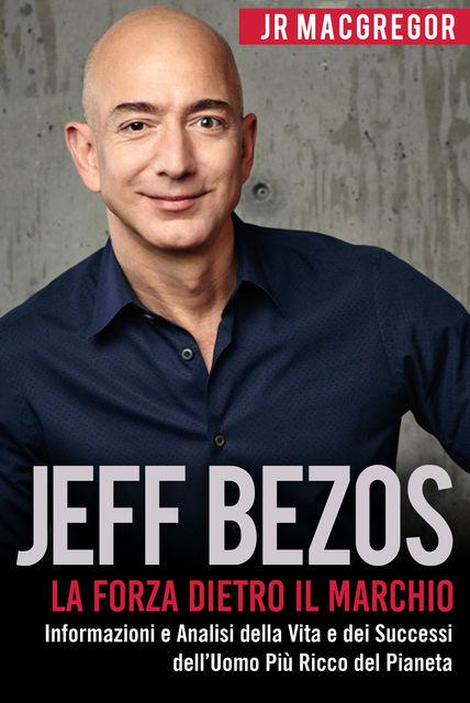 Jeff Bezos: La Forza Dietro il Marchio, JR MacGregor