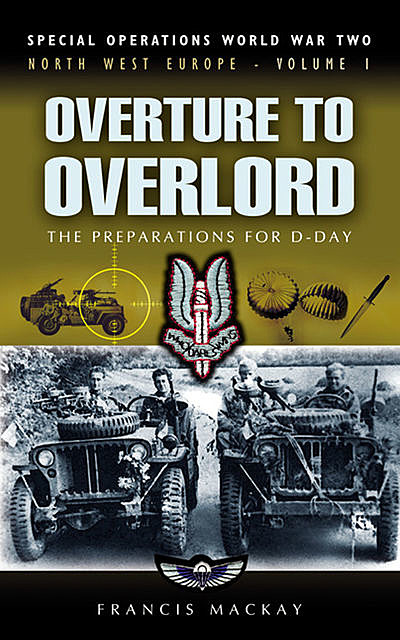 Overture to Overlord: The Preparations of D-Day, Francis Mackay