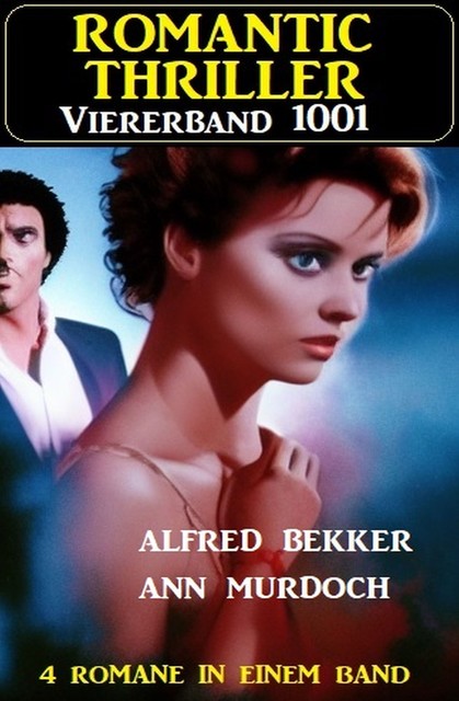 Romantic Thriller Viererband 1001, Alfred Bekker, Ann Murdoch