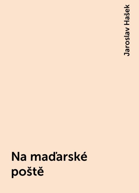 Na maďarské poště, Jaroslav Hašek