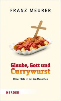 Glaube, Gott und Currywurst, Franz Meurer