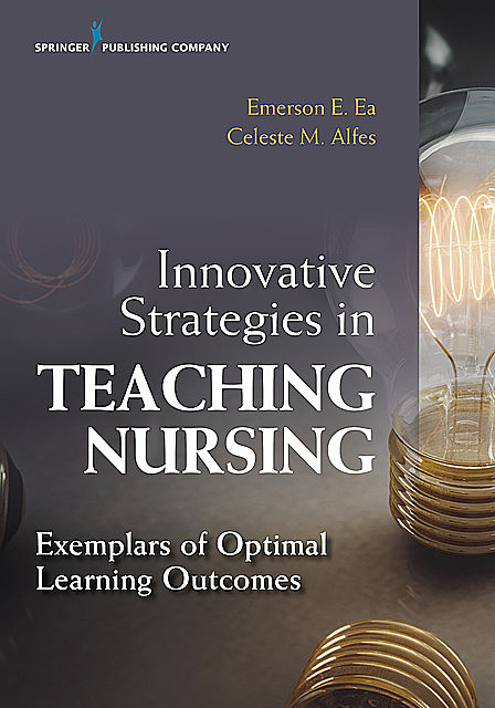 Innovative Strategies in Teaching Nursing, Emerson E. Ea, Celeste M. Alfes