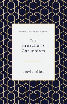 The Preacher's Catechism, Lewis Allen